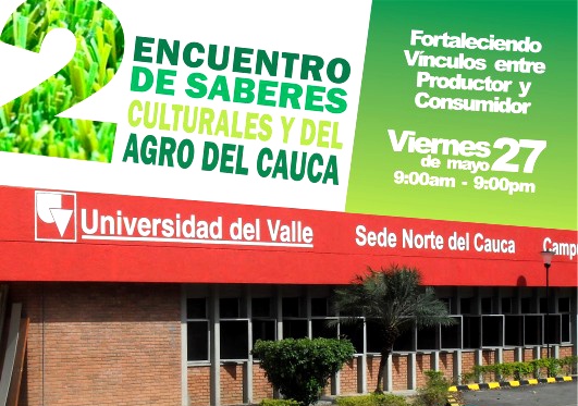 II Encuentro de Saberes Culturales y del Agro del Cauca - Universidad del Valle II Encuentro de Saberes Culturales y del Agro del Cauca - Universidad del Valle