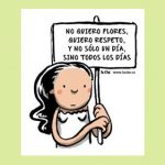 NO QUIERO FLORES. QUIERO RESPETO