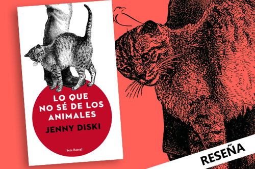 lo que no sé de los animales, Jenny Diski lo que no sé de los animales, Jenny Diski