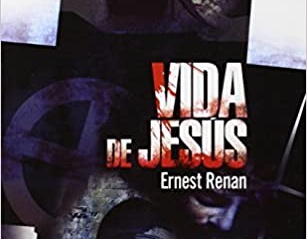 La vida de Jesús de Ernest Renan La vida de Jesús de Ernest Renan