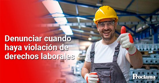 denuncie-cuando-haya-violación-de-derechos-laborales. denuncie-cuando-haya-violación-de-derechos-laborales.