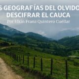 Las geografías del olvido: descifrar el Cauca