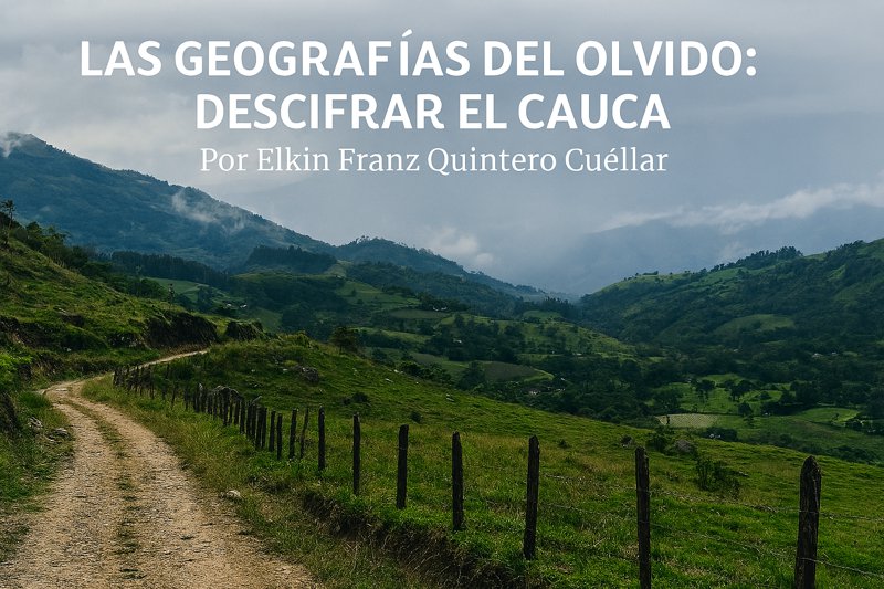 Las-geografias-del-olvido-descifrar-el-Cauca.jpg