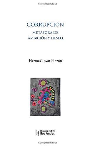 Corrupción metáfora de ambición y deseo.
