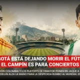 ¿Bogotá está dejando escapar el fútbol? La Selección Colombia y los playoffs de Dimayor ponen en jaque a El Campín