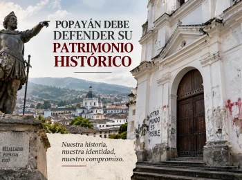 POPAYÁN DEBE DEFENDER SU PATRIMONIO HISTÓRICO